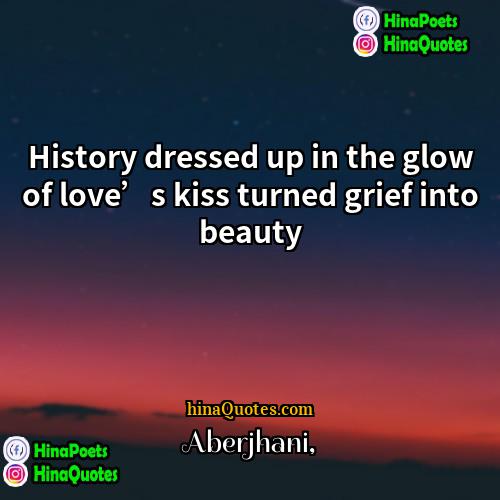 Aberjhani Quotes | History dressed up in the glow of
